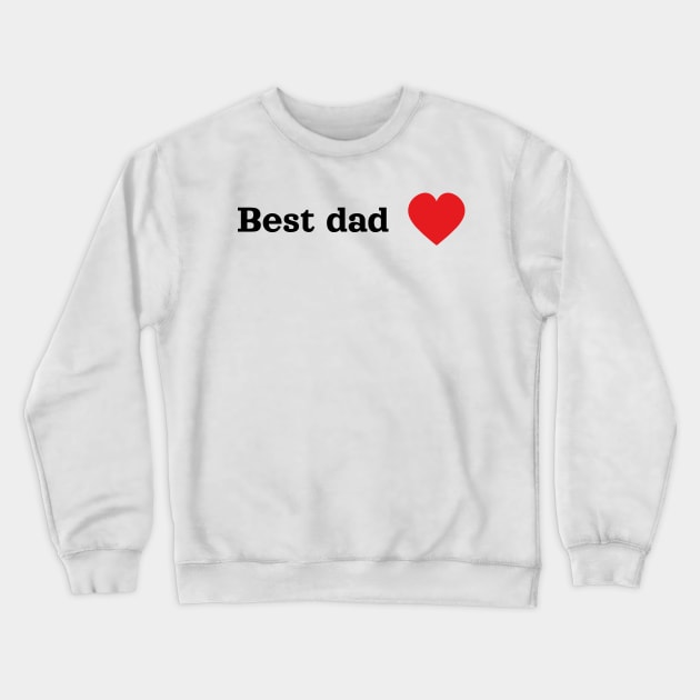 Best dad Crewneck Sweatshirt by Rob Sho